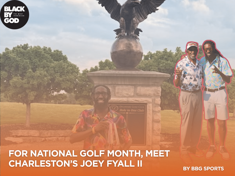 For National Golf Month, Meet Charleston, WV’s Joey Fyall II